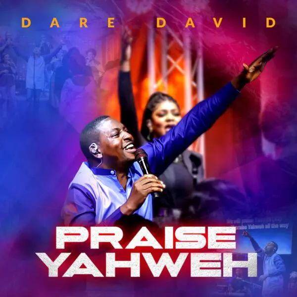 Praise Yahweh – Dare David