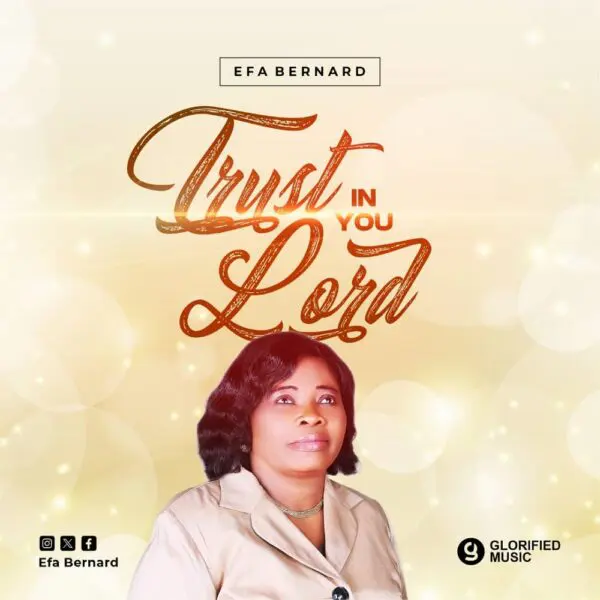 Trust In You Lord By Efa Bernard