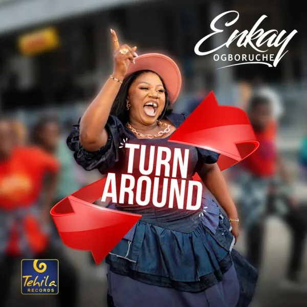 Turn Around – Enkay Ogboruche