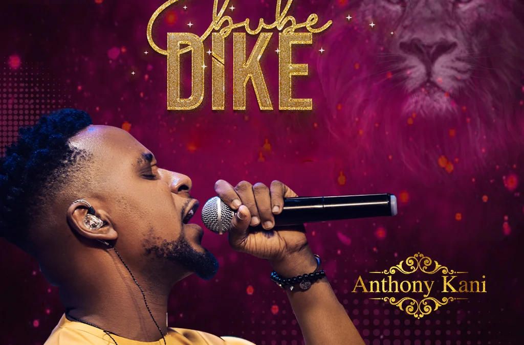 Ebube Dike (Glorious Warrior) – Anthony Kani