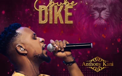 Ebube Dike (Glorious Warrior) – Anthony Kani