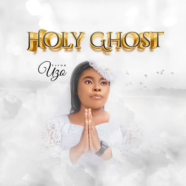 Holy Spirit – Favour Uzo