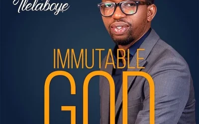 Immutable God – Kunle Ilelaboye