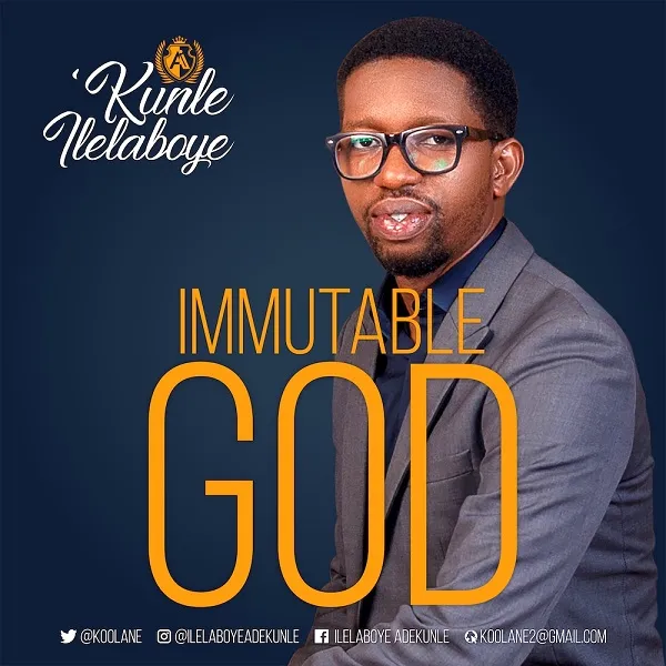 Immutable God – Kunle Ilelaboye