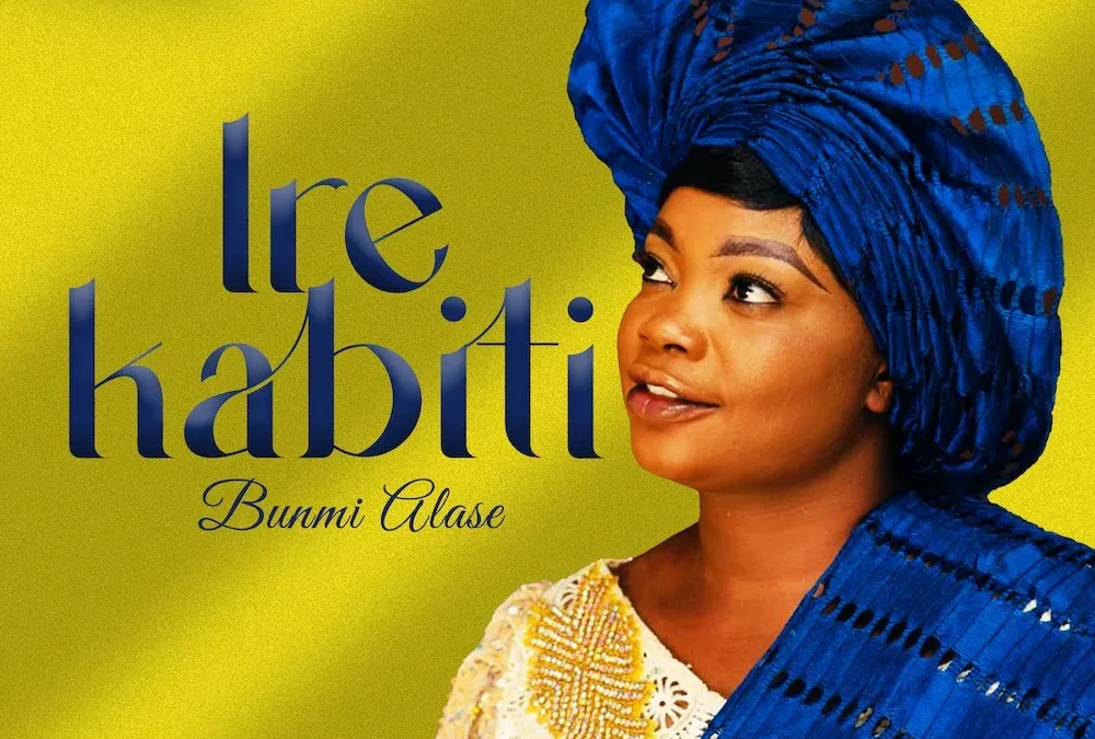 Ire Kabiti – Bunmi Alase