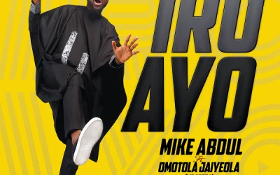 [Lyrics] Iro Ayo – Mike Abdul Ft. Omotola Jaiyeola