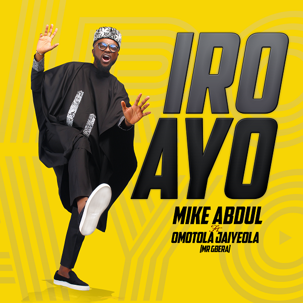 [Lyrics] Iro Ayo – Mike Abdul Ft. Omotola Jaiyeola