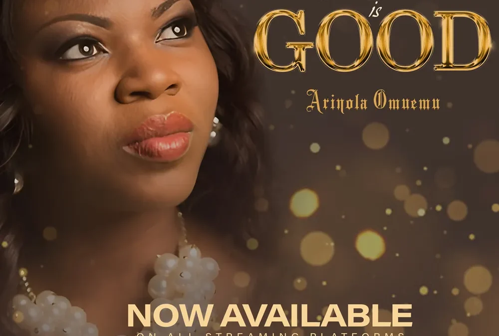 Our God Is Good By Arinola Omuemu