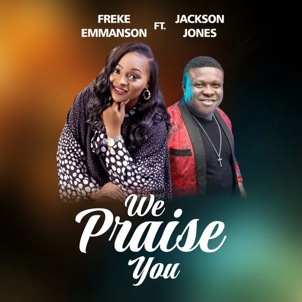 We Praise You – Freke Emmanson Ft. Jackson Jones